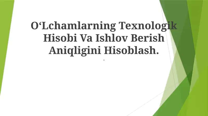 O‘Lchamlarning Texnologik Hisobi Va Ishlov Berish Aniqligini Hisoblash 1