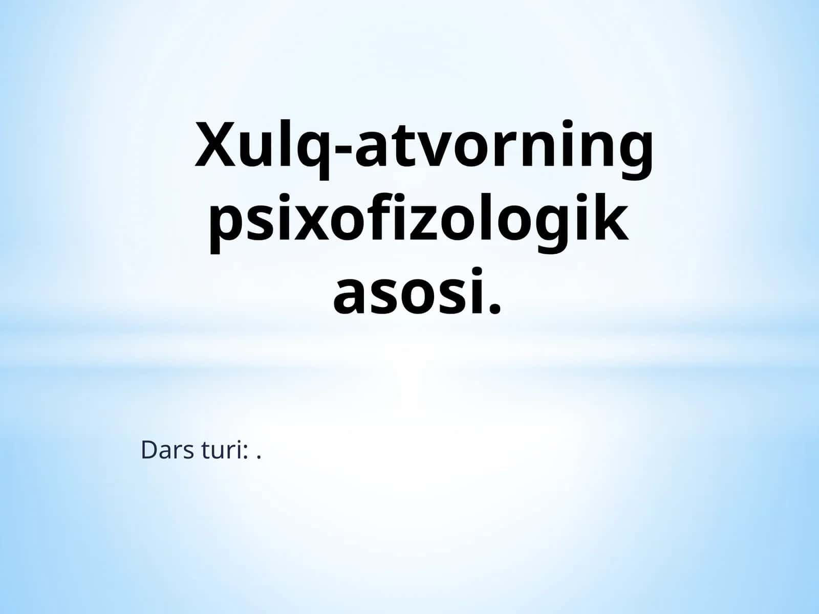 Xulq-atvorning psixofizologik asosi 1