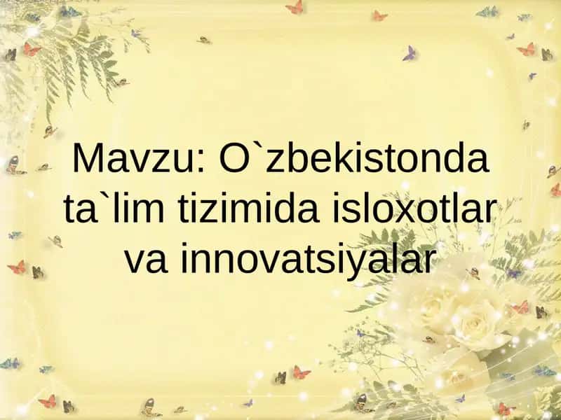 O`zbekistonda ta`lim tizimida isloxotlar vainnovatsiyalar 1