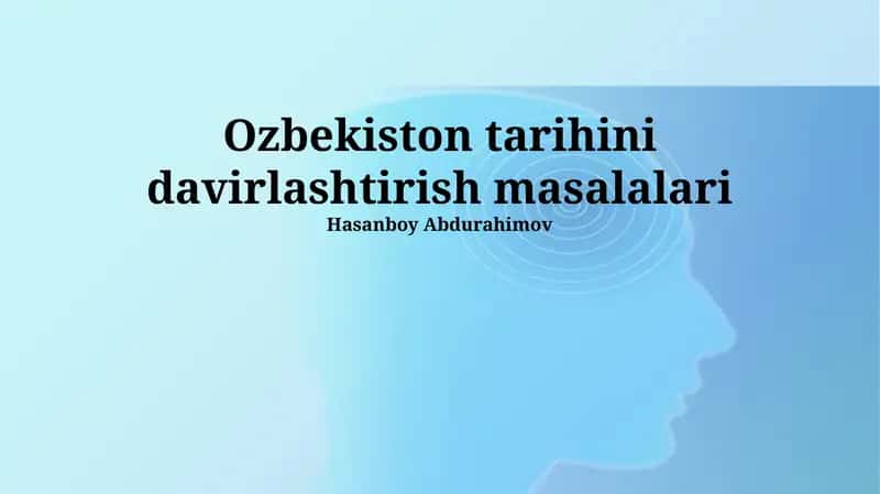 Ozbekiston tarihini davirlashtirish masalalari 1