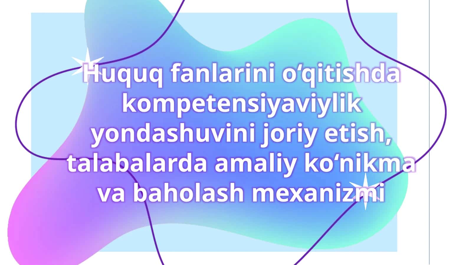 Huquq fanlarini o‘qitishda kompetensiyaviylik yondashuvini joriy etish, talabalarda 1