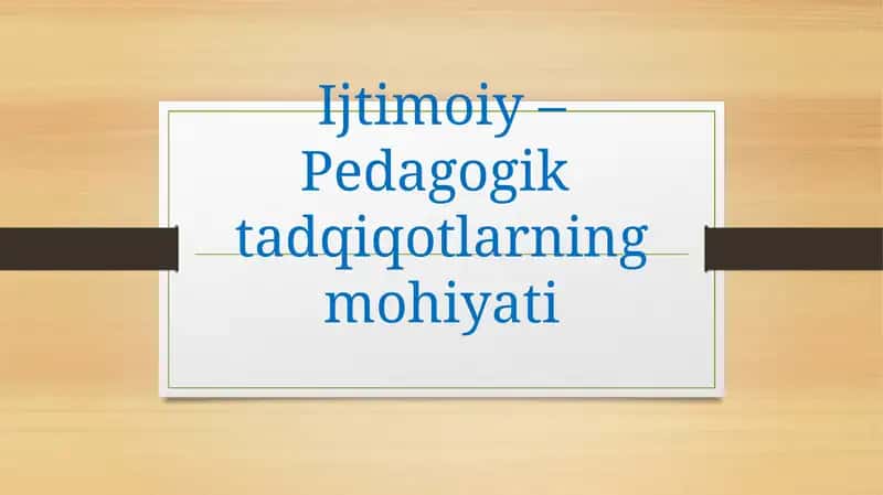Ijtimoiy–Pedagogiktadqiqotlarningmohiyati 1