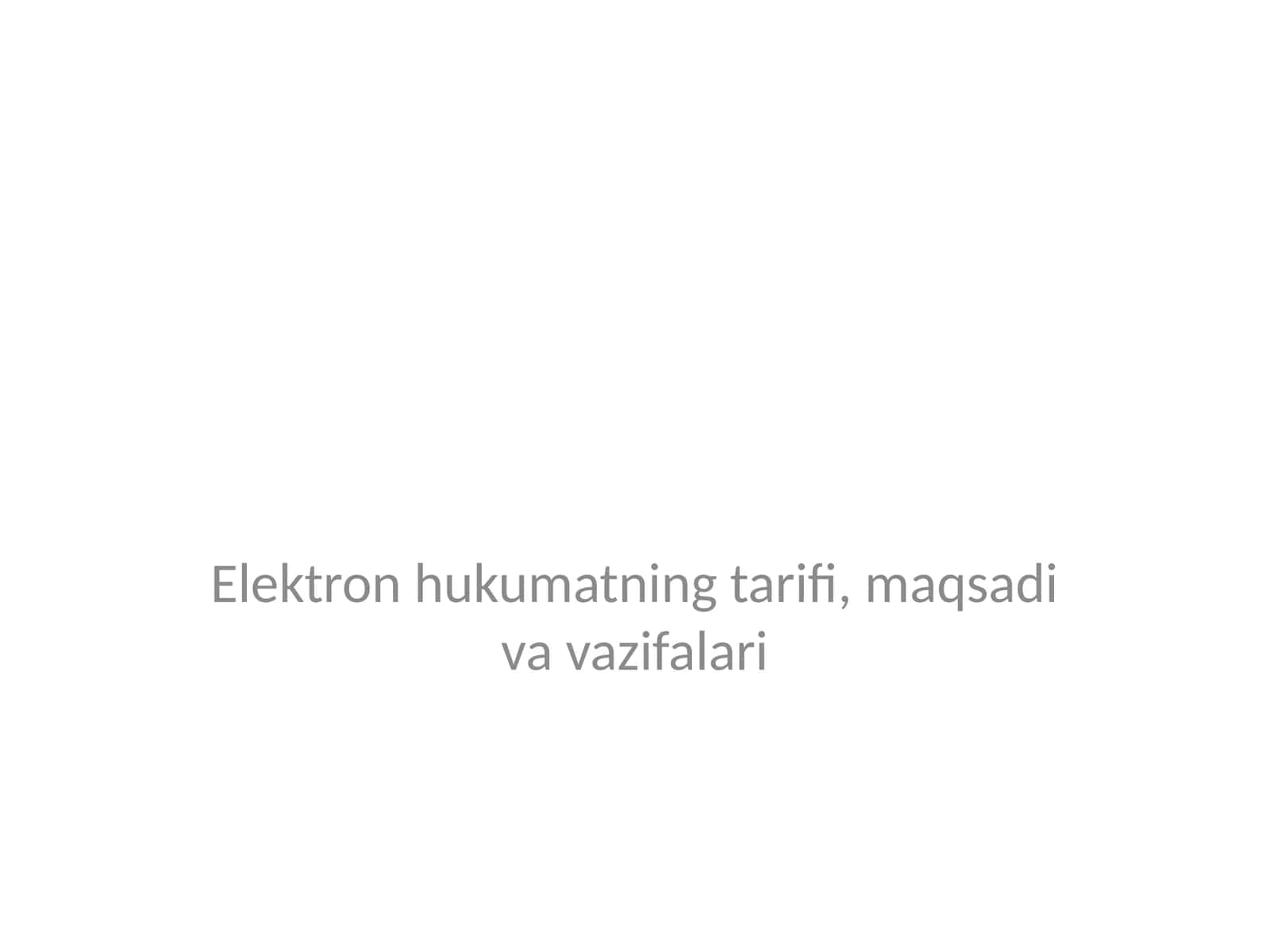Elektron Hukumatning tarifi, maqsadi va vazifalari 1