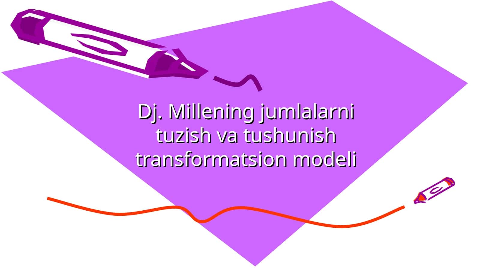 Dj. Millening jumlalarni tuzish va tushunish transformatsion modeli 1