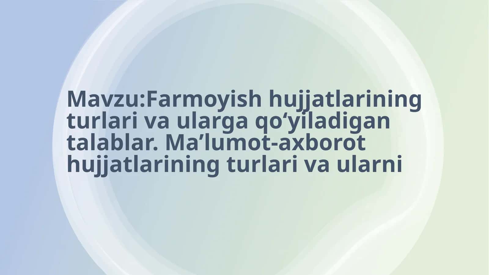Farmoyish hujjatlarining turlari va ularga qo‘yiladigan talablar. Ma’lumot-axborot hujjatlarining turlari va ularni 1