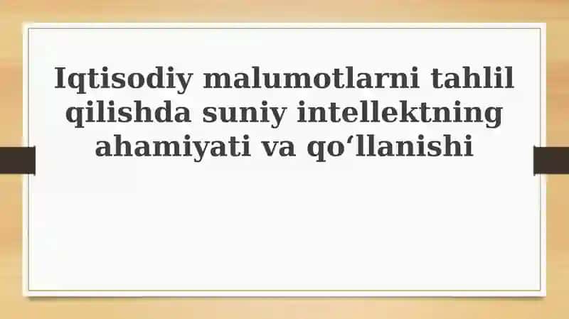 Sun'iy intellektning iqtisodiy tahlilidagi ahamiyati