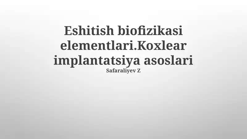 Ovoz Biofizikasi Elementlari, Koklear Implantatsiyasi Asoslari, Koklear Implantatsiyasi Jarayonlari 1