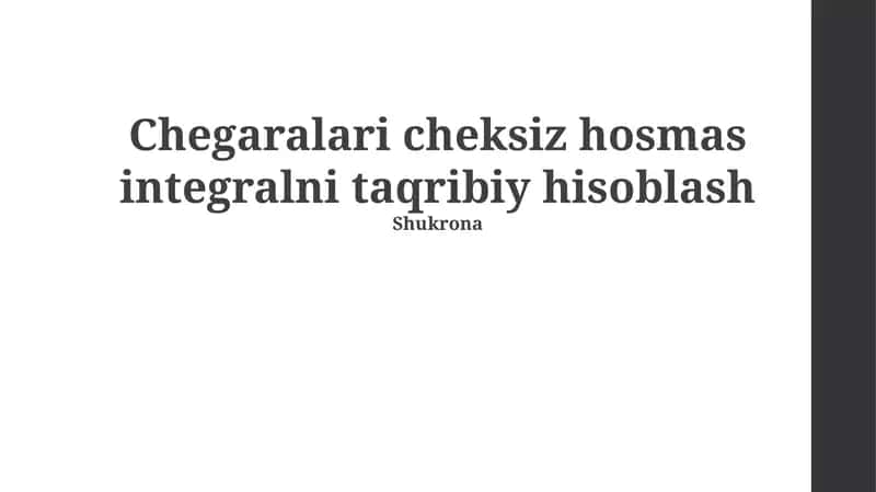 Chegaralari cheksiz hosmas integralni taqribiy hisoblash 1