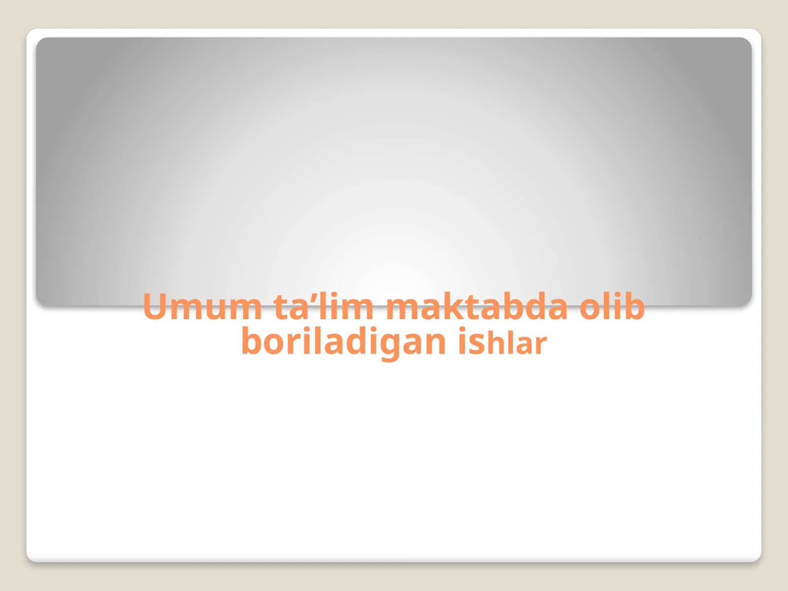 Umum ta’lim maktabda olib boriladigan ishlar 1