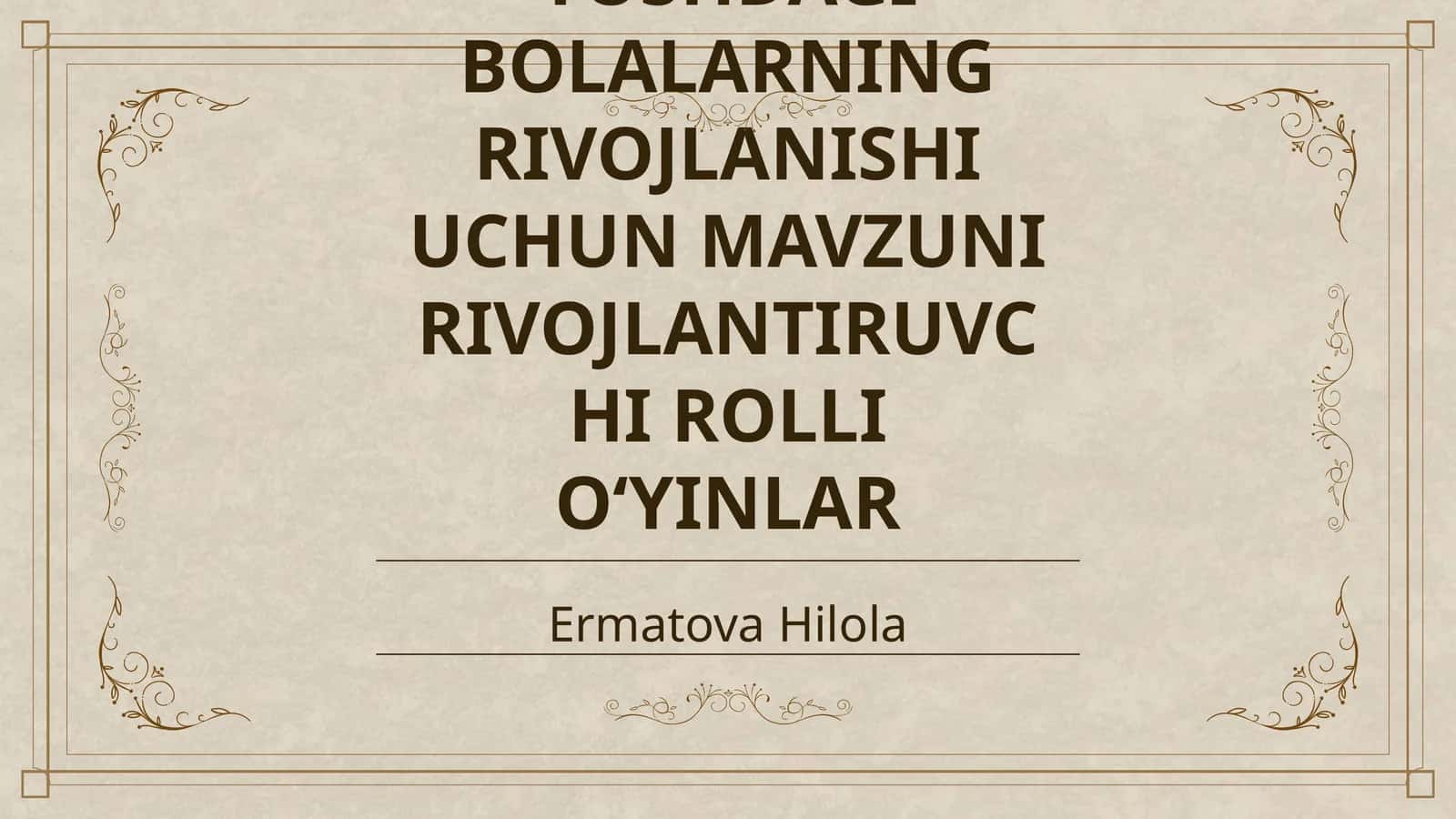 MAKTABGACHA YOSHDAGI BOLALARNING RIVOJLANISHI UCHUN MAVZUNI RIVOJLANTIRUVCHI ROLLI OʻYINLAR 1