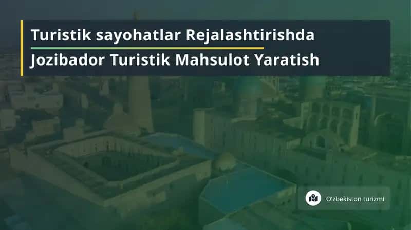 Turistik turlarni rejalashtirishda jozibador turistik mahsulot yaratish 1