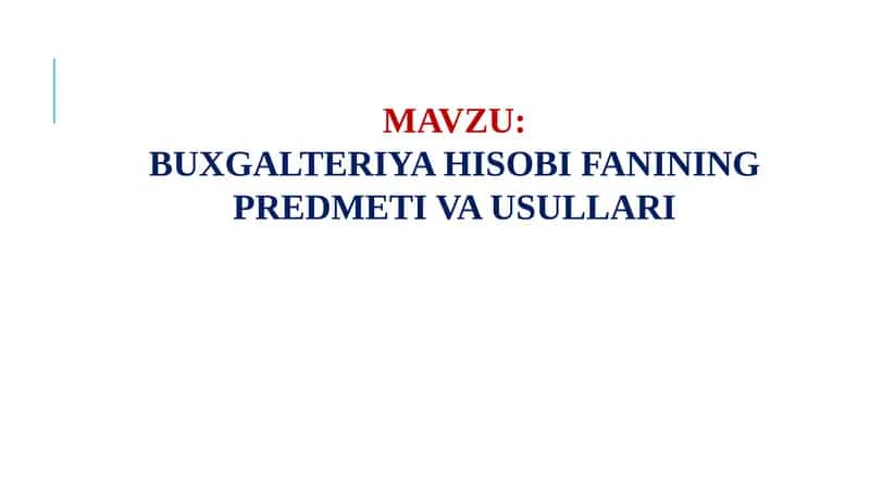Buxgalteriya Hisobi fanining predmeti va usullari 1