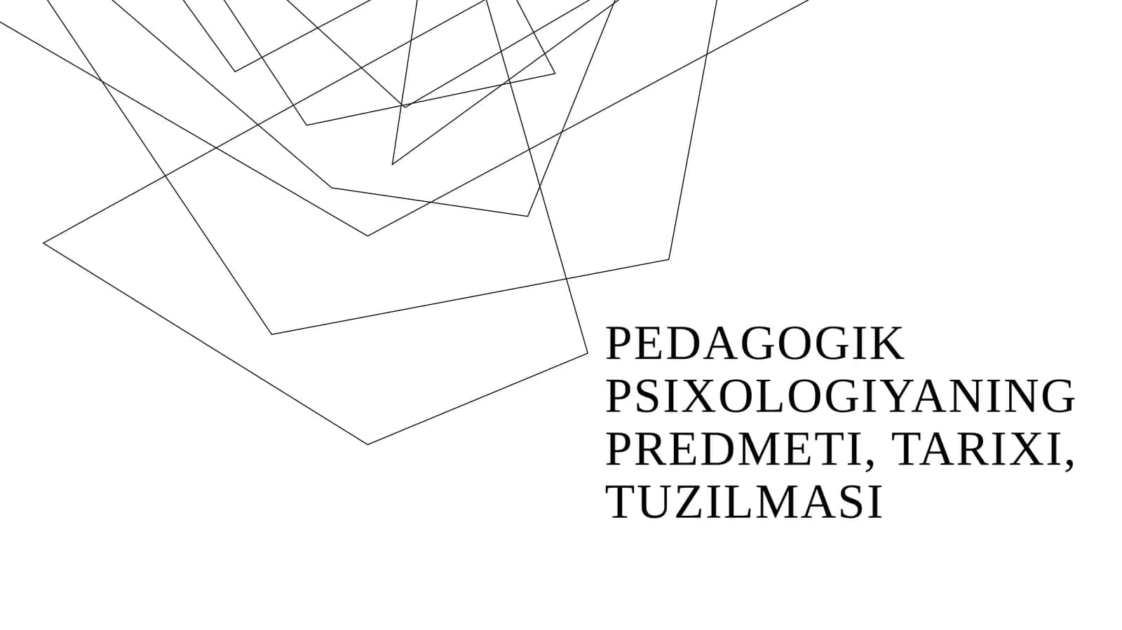Pedagogik psixologiyaning predmeti, tarixi, tuzilmasi 1
