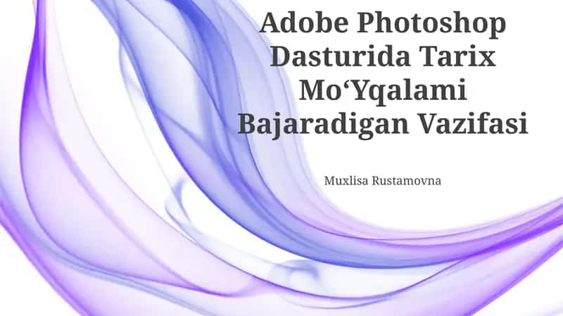 Adobe Photoshop Dasturida Tarix MoʻYqalami Bajaradigan Vazifasi 1