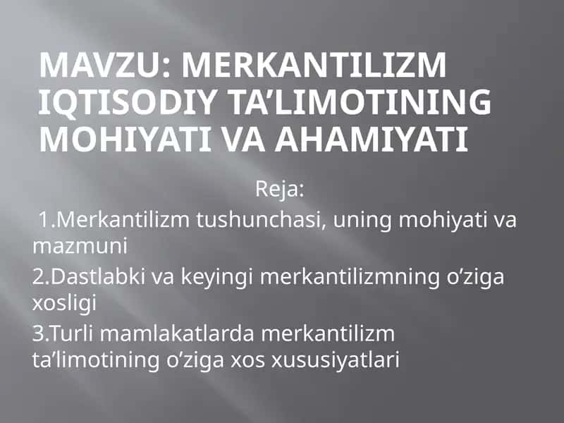 Merkantilizm iqtisodiy ta’limotining mohiyati va ahamiyati 1