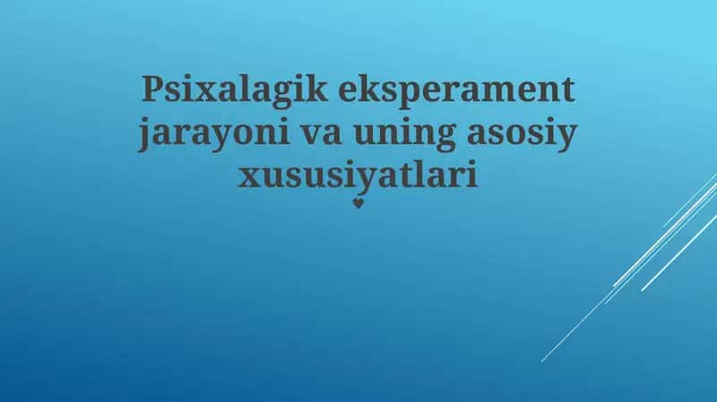 Psixalagik eksperament jarayoni va uning asosiy xususiyatlari 1
