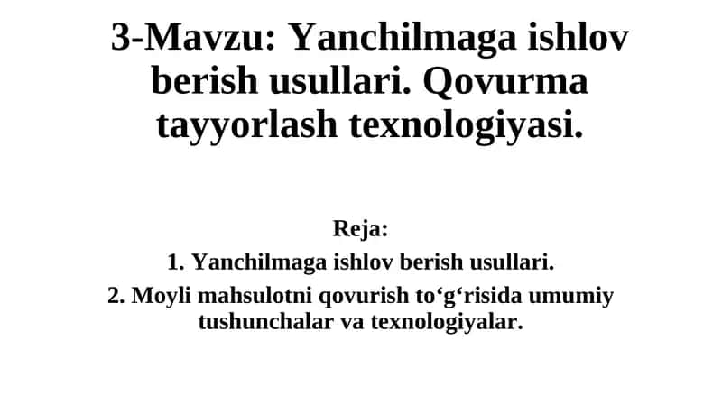 Yanchilmaga ishlov berish usullari. Qovurma tayyorlash texnologiyasi 1
