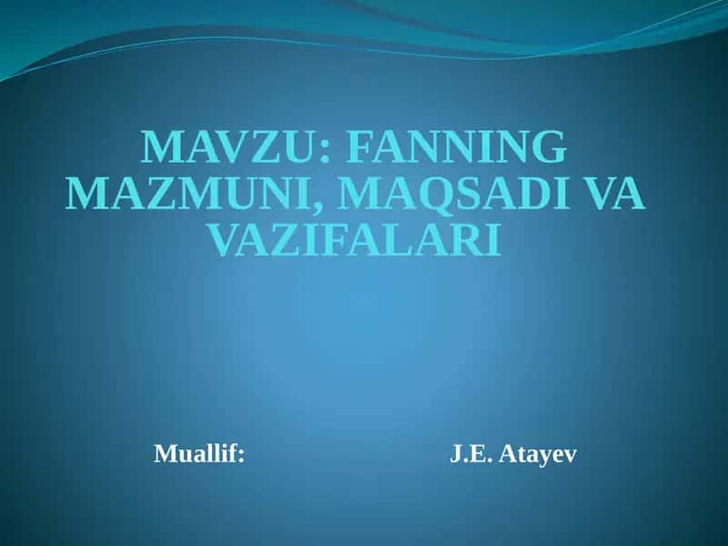 FANNING MAZMUNI, MAQSADI VA VAZIFALARI 1