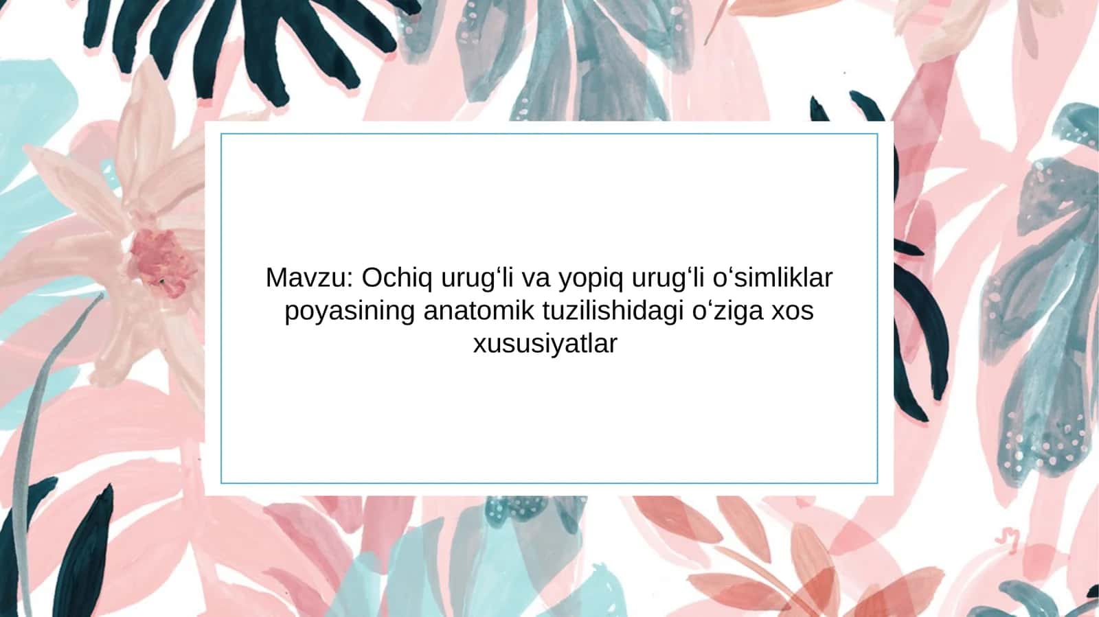 Ochiq urugʻli va yopiq urugʻli oʻsimliklar poyasining anatomik tuzilishidagi oʻziga xosligi 1