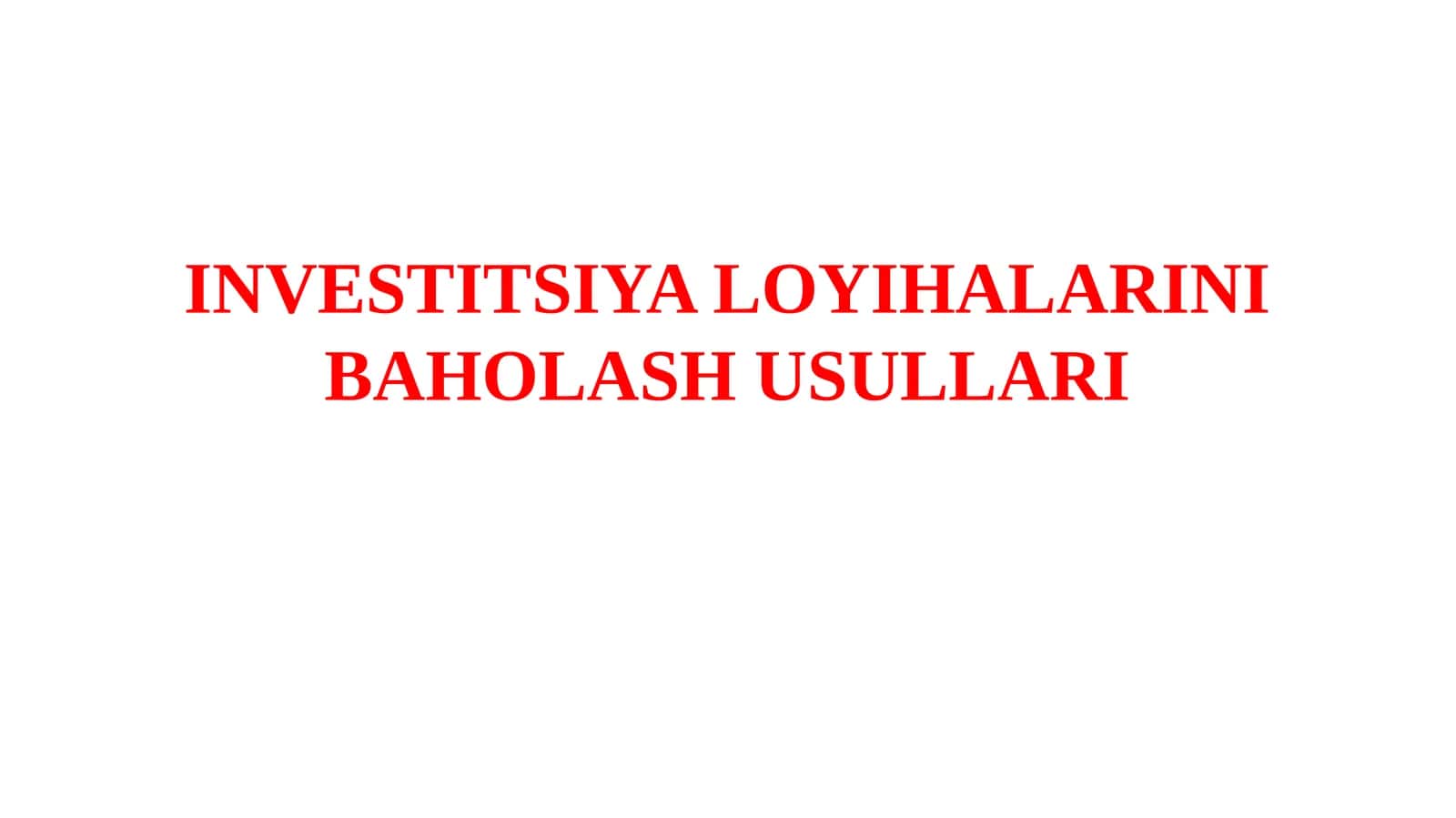 INVESTITSIYA LOYIHALARINIBAHOLASH USULLARI 1