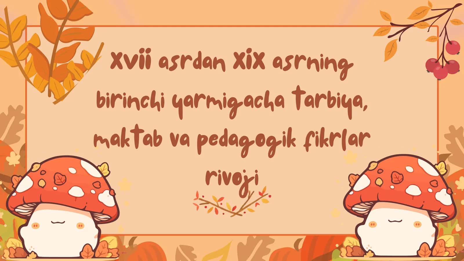 XVII- XIX asrning birinchi yarmigacha tarbiya, maktab va pedagogik fikrlar rivoji 1