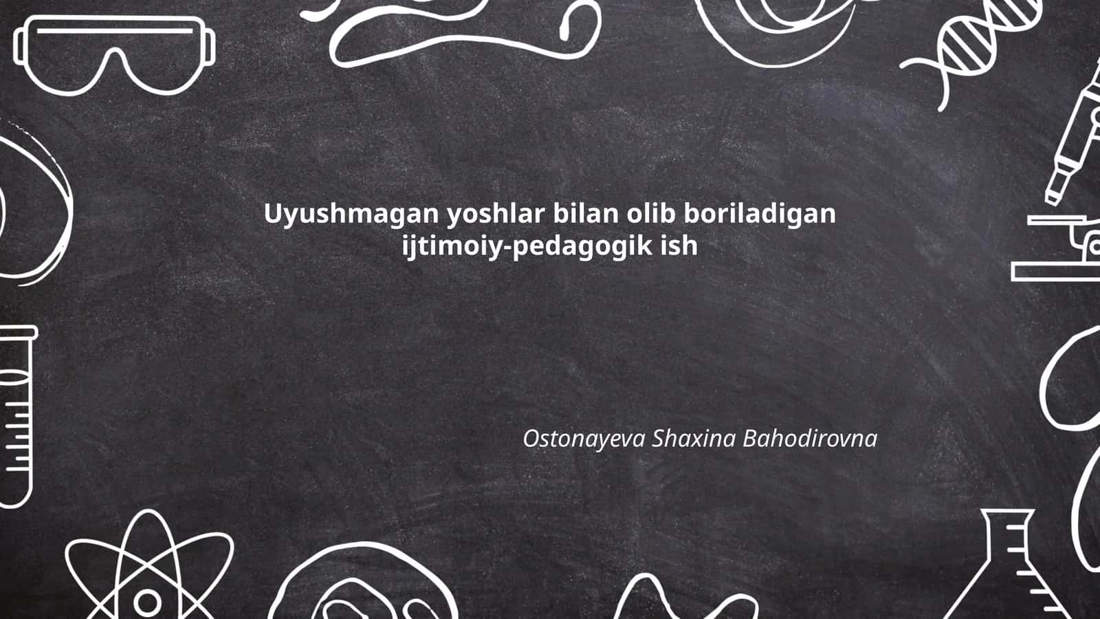 Uyushmagan yoshlar bilan olib boriladigan ijtimoiy-pedagogik ish 1