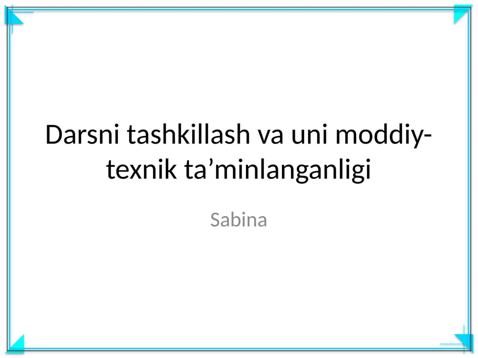 Darsni tashkillash va uni moddiy-texnik ta’minlanganligi 1