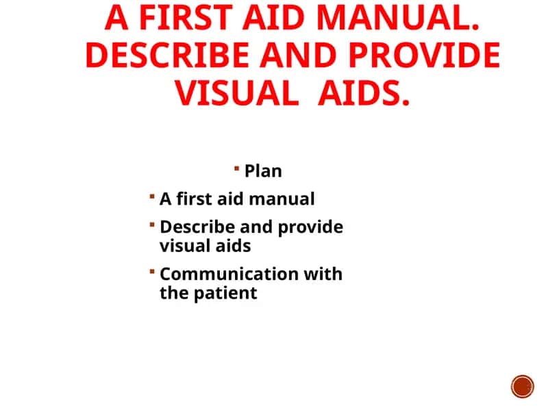 A first aid manual. Describe and provide visual  aids. 1