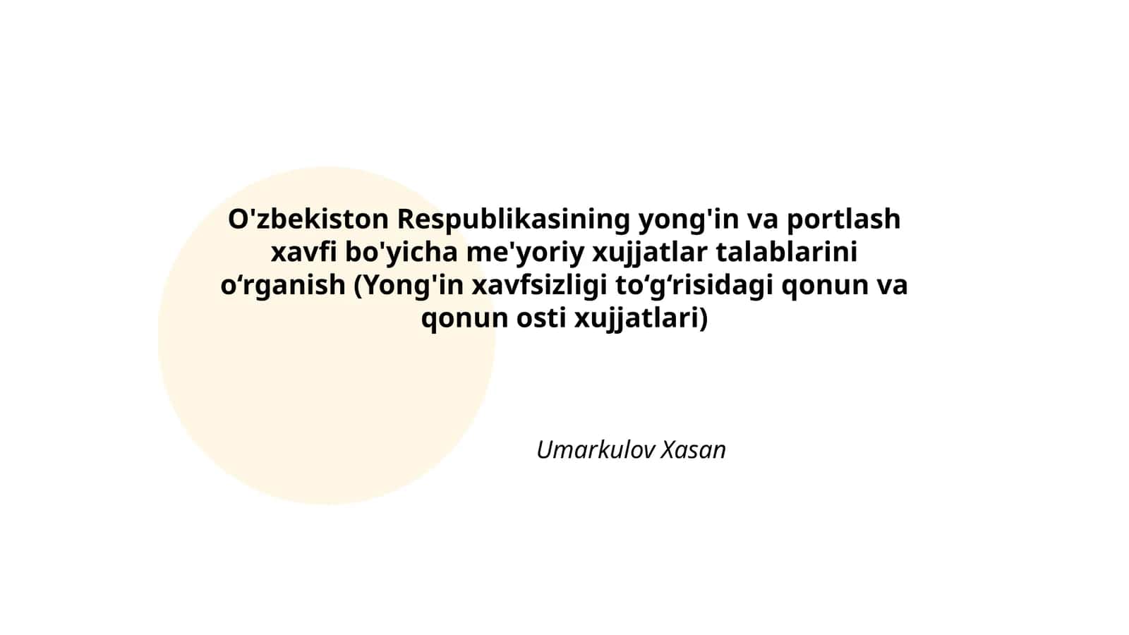 O'zbekiston Respublikasining yong'in va portlash xavfi bo'yicha me'yoriy xujjatlar talablarini o‘rganish (Yong'in xavfsizligi to‘g‘risidagi qonun va qonun osti xujjatlari) 1