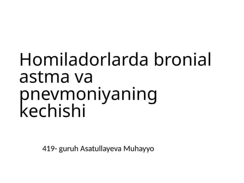 Astma homiladorlarda bronxial astma pnevmoniyaning kechishi 1