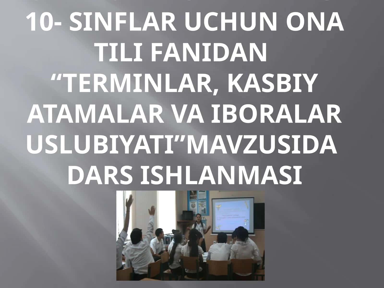 Fotimaning10- sinflar uchun ona tili fanidan “Terminlar, kasbiy atamalar va iboralar uslubiyati” 1