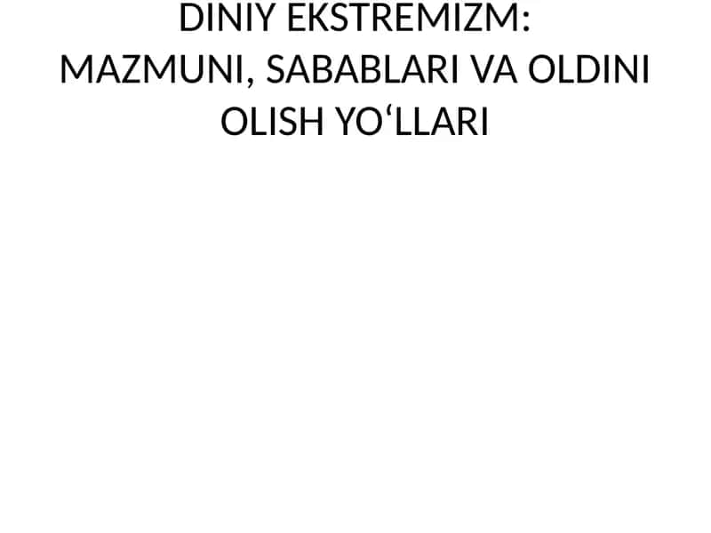 DINIY EKSTREMIZM: MAZMUNI, SABABLARI VA OLDINI OLISH YO‘LLARI 1