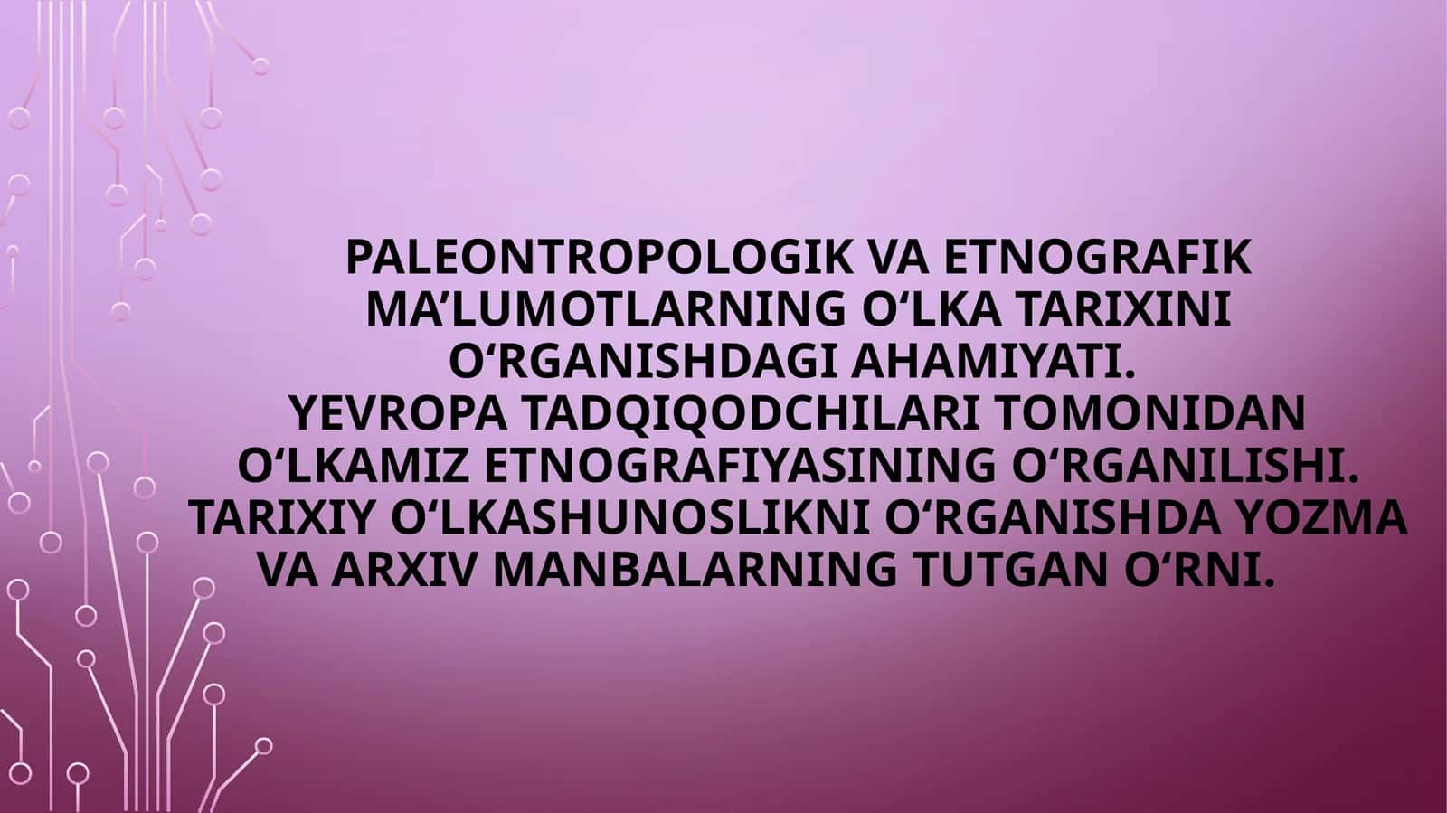 Paleontropologik va etnografik ma’lumotlar tarixi 1