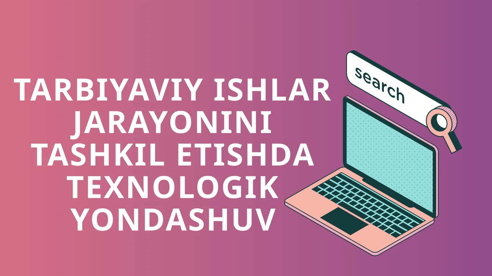 Tarbiyaviy ishlar Jarayonini Tashkil Etishda Texnologik Yondashuv 1