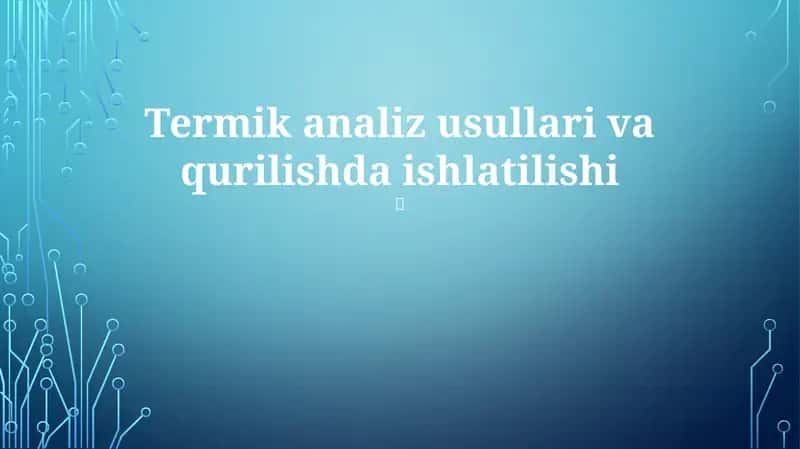 Termik analiz usullari va qurilishda ishlatilishi 1