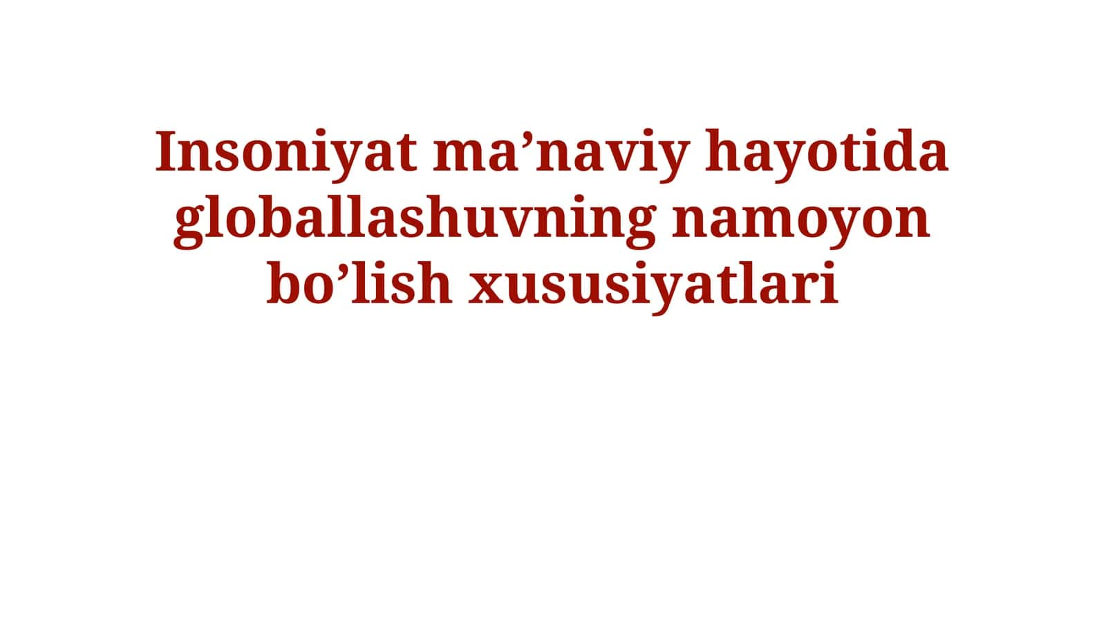 Insoniyat ma’naviy hayotida globallashuvning namoyon bo’lish xususiyatlari 1