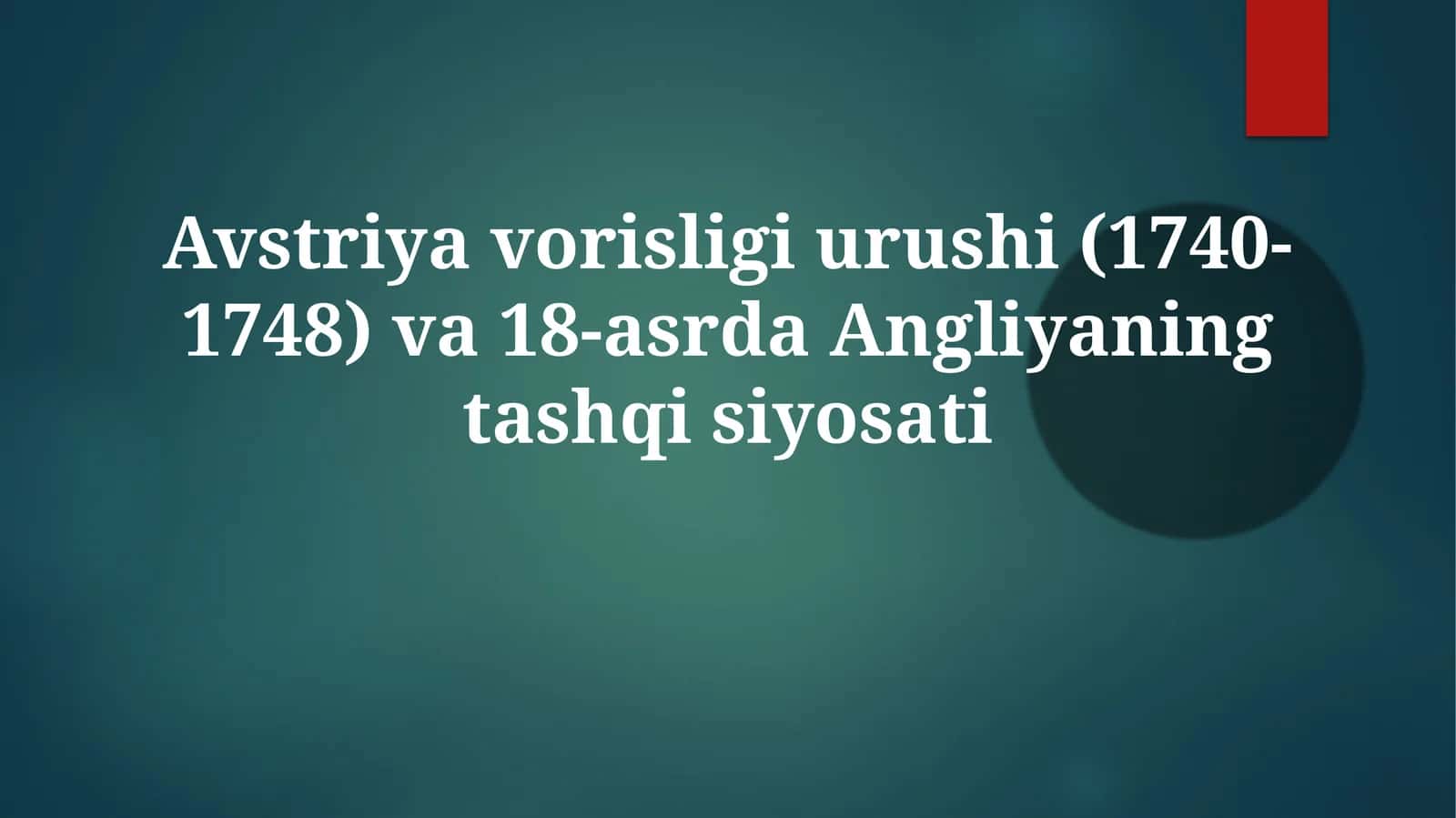 Avstriyavorisligiurushi(1740-1748)va18-asrdaAngliyaningtashqisiyosati 1