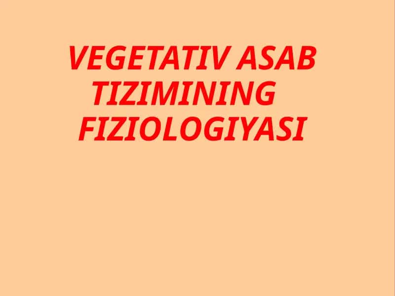VEGETATIV ASAB TIZIMINING FIZIOLOGIYASI 1