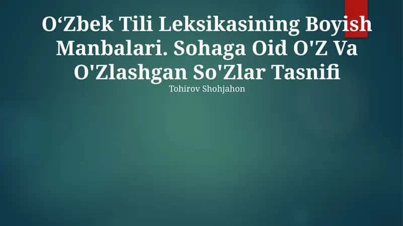 OʻZbek Tili Leksikasining Boyish Manbalari. Sohaga Oid O'Z Va O'Zlashgan So'Zlar Tasnifi 1