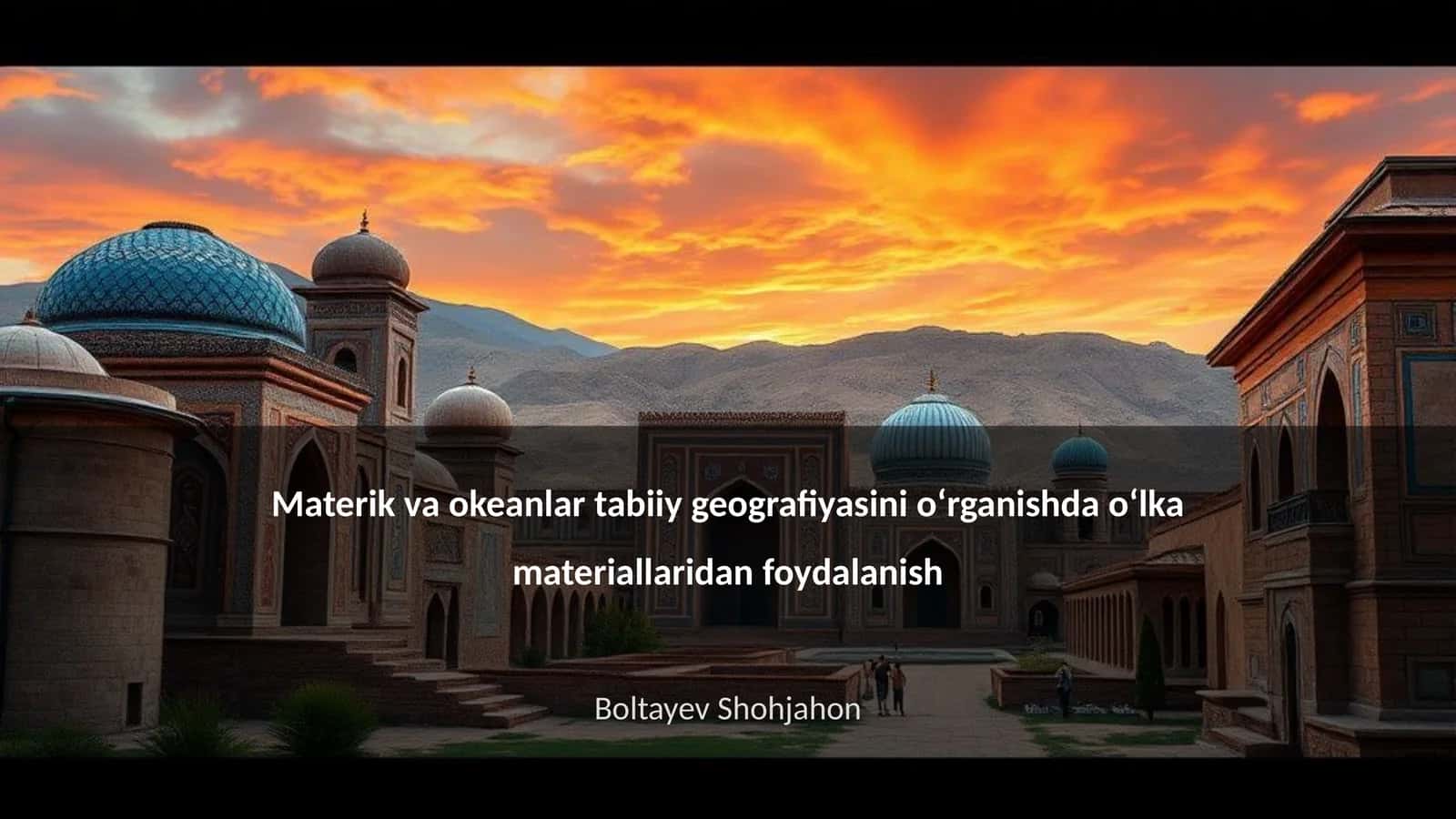 Materik va okeanlar tabiiy geografiyasini oʻrganishda oʻlka materiallaridan foydalanish 1