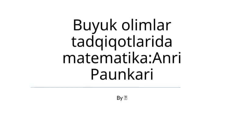 Buyuk olimlar tadqiqotlarida matematika:Anri Paunkari 1