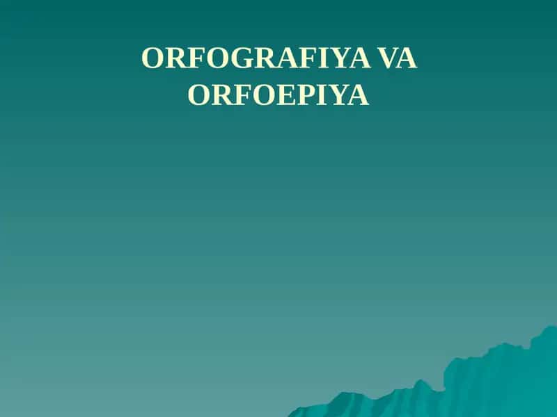 ORFOGRAFIYA VA ORFOEPIYA 1