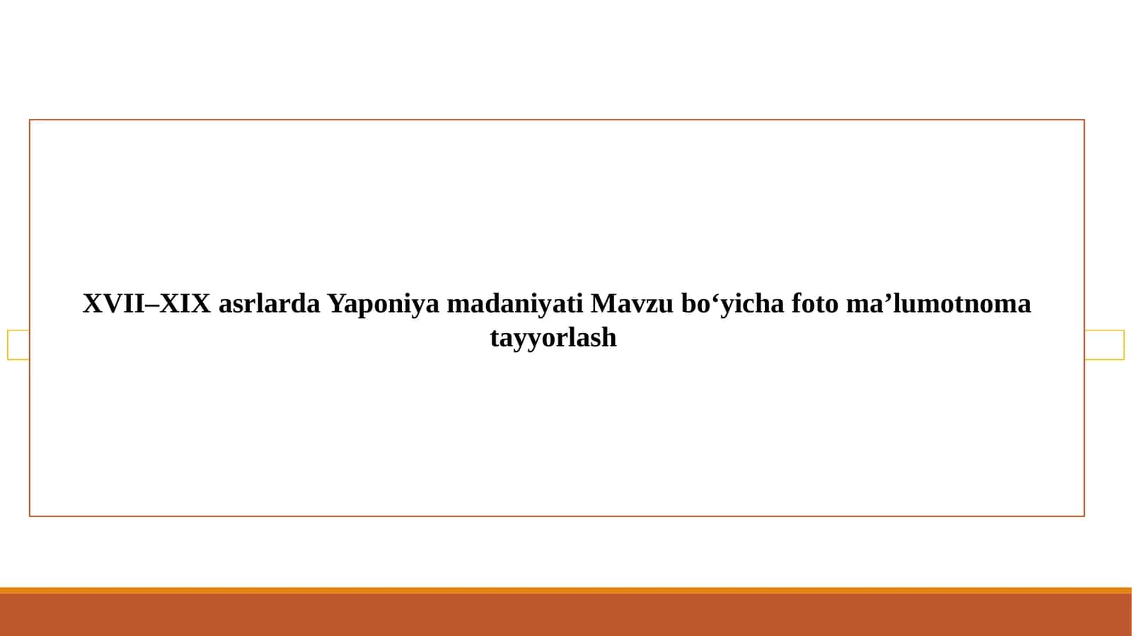 XVII–XIX asrlarda Yaponiya madaniyati Mavzubi o‘icha fotoma’lumotnoma tayyorlash 1