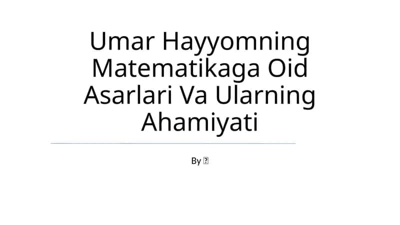 Umar Hayyomning Matematikaga Oid Asarlari Va Ularning Ahamiyati 1