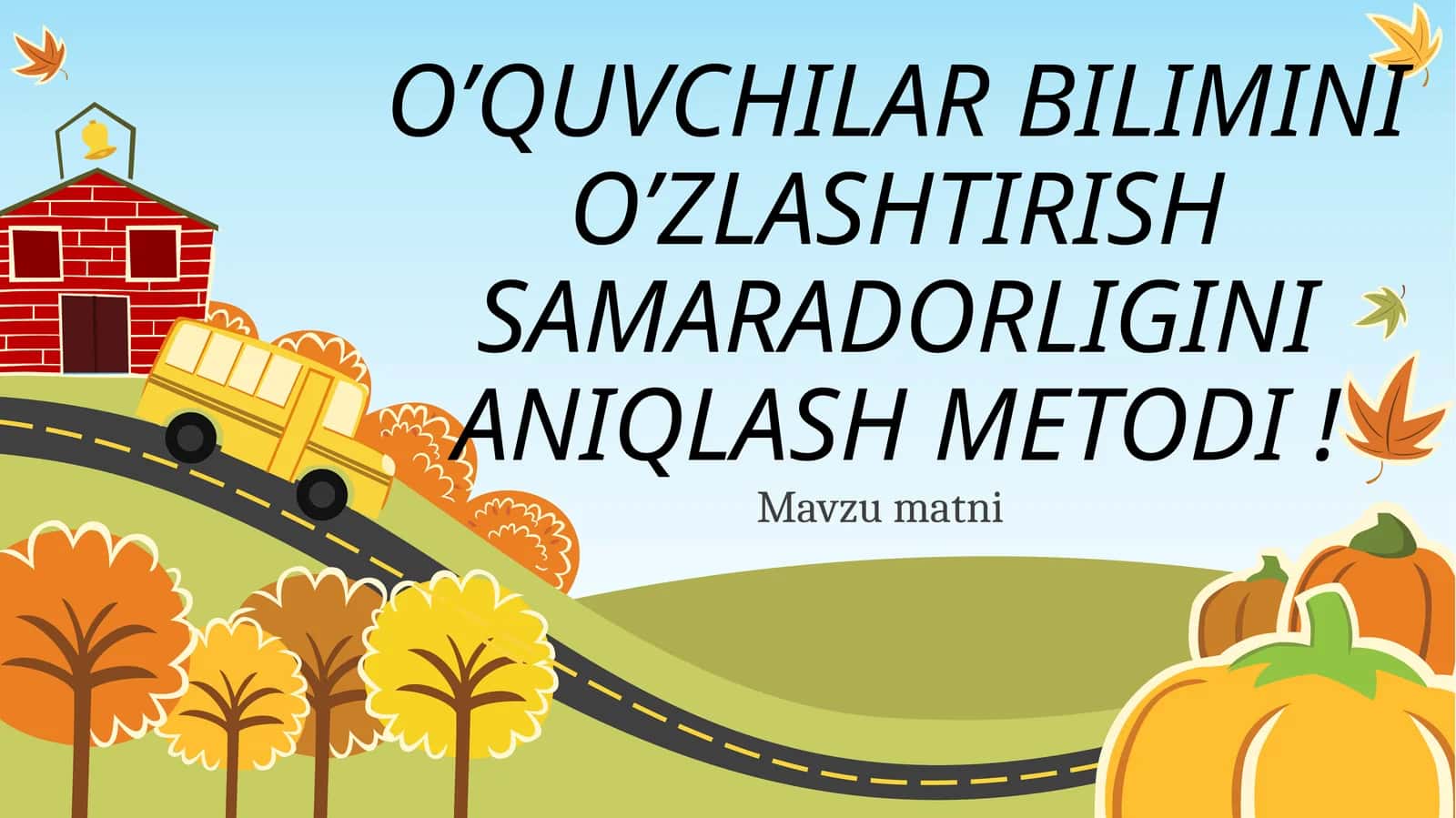 O’QUVCHILAR BILIMINI O’ZLASHTIRISH SAMARADORLIGINI ANIQLASH METODI 1