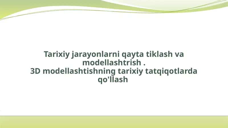 Tarixiy jarayonlarni qaytatiqlash va modellashtirish 1