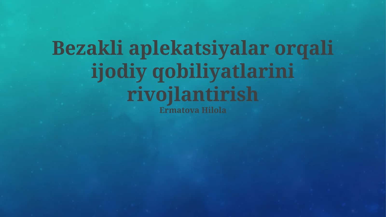 Bezakli aplekatsiyalar orqali ijodiy qobiliyatlarini rivojlantirish 1