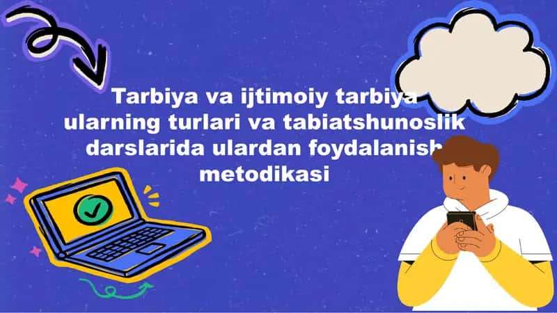 Tarbiya va ijtimoiy tarbiya ularning turlari va tabiatshunoslik darslarida ulardan foydalanish metodikasi 1