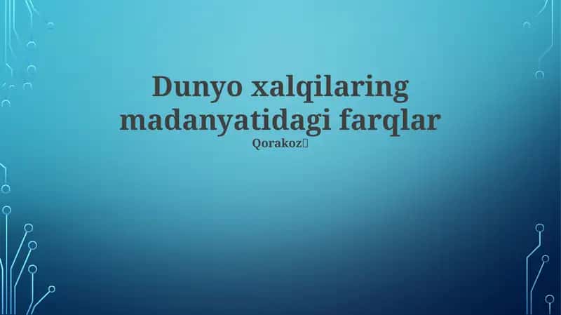 Dunyo xalqilarning madaniyatidagi farqlar 1