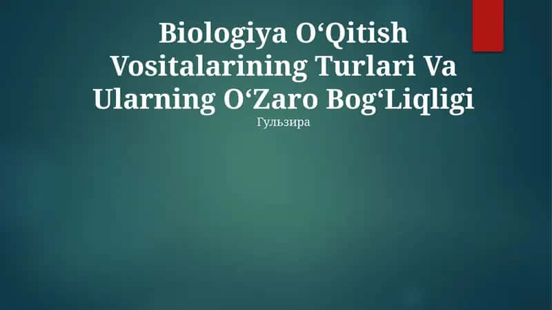 Biologiya OʻQitish Vositalarining Turlari Va Ularning OʻZaro BogʻLiqligi 1